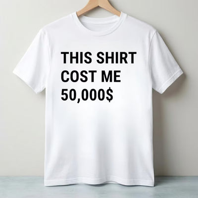 This Shirt Cost Me 50,000 Dollars T-Shirt PNG, Funny Rich Shirt Design, Expensive Shirt Png,Money Joke Tee,Viral Humor PNG, Digital Download